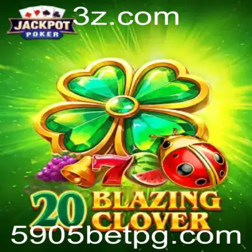 Descubra o Fascinante Mundo de 20BlazingClover: O Jogo que Está Conquistando o Público